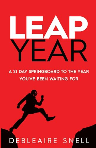 Leap Year: A 21-Day Springboard to the Year You've Been Waiting For