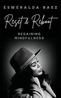 Reset and Reboot: Regaining Mindfulness