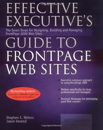 Effective Executive's Guide to FrontPage Web Sites: Seven Steps for Designing, Building, and Maintaining Front Page 2000 Web Sites