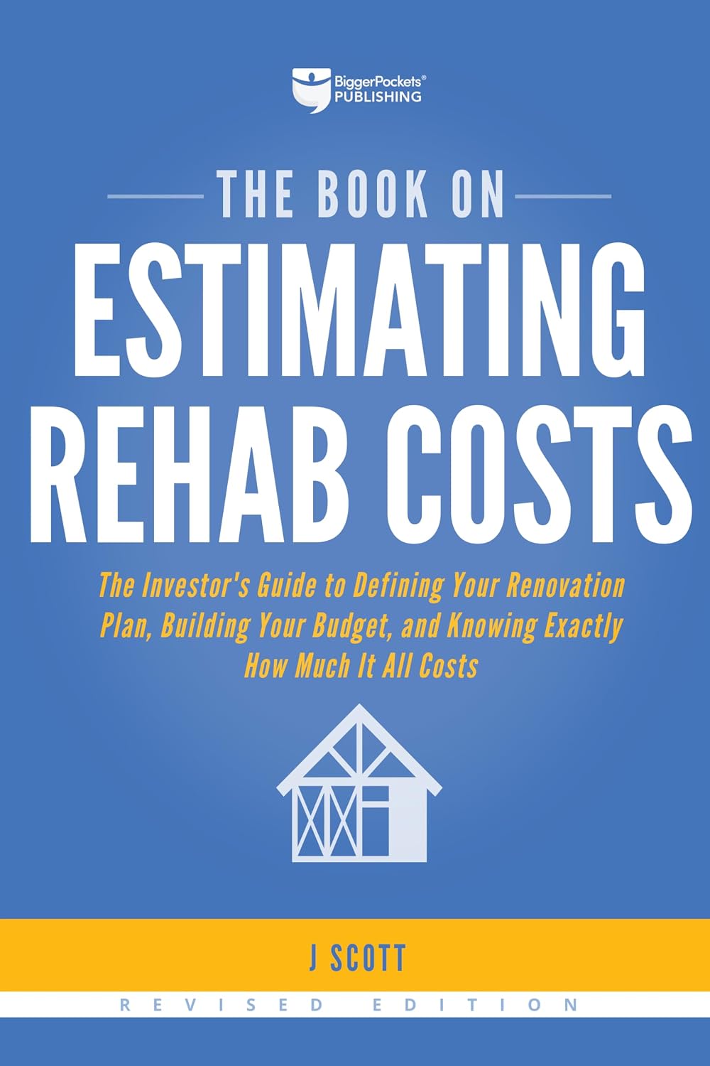 The Book on Estimating Rehab Costs: The Investor's Guide to Defining Your Renovation Plan, Building Your Budget, and Knowing Exactly How Much It All Costs (Fix-and-Flip, 2)